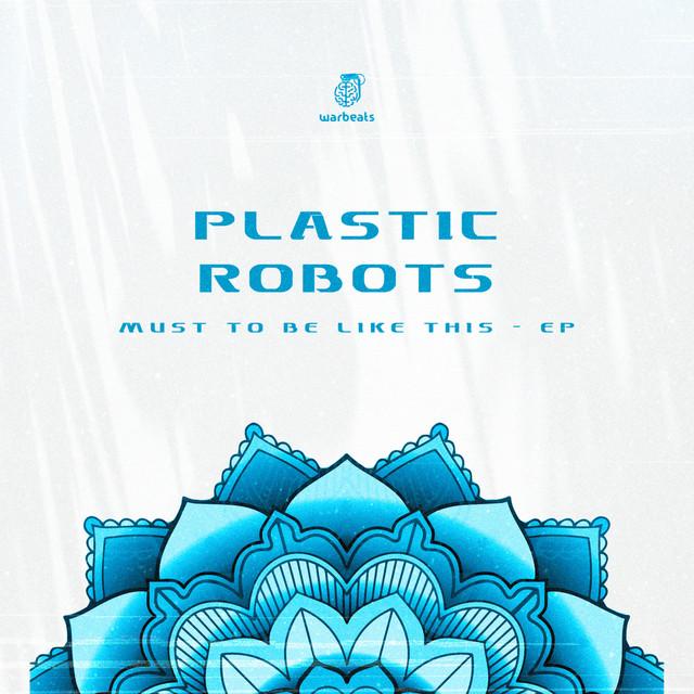 Must to Be Like This — Plastic Robots — bass house cover art on Warbeats Records