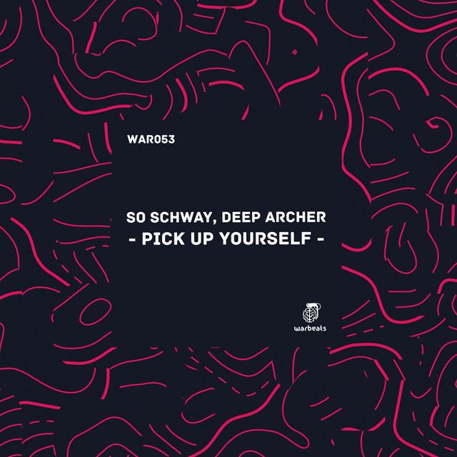 Pick Up Yourself — So Schway, Deep Archer — tech house cover art on Warbeats Records