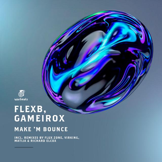 Make 'M Bounce (Incl. Remixes by Flux Zone, Virking, Matija & Richard Elcox) — FlexB, Gameirox — bass house cover art on Warbeats Records