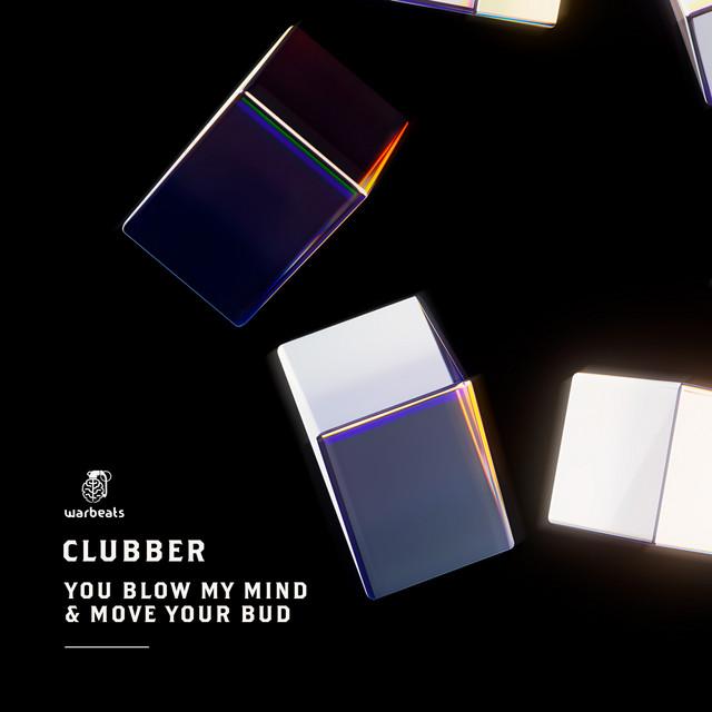 You Blow My Mind & Move Your Bud — Clubber, Amcu — indie tech cover art on Warbeats Records