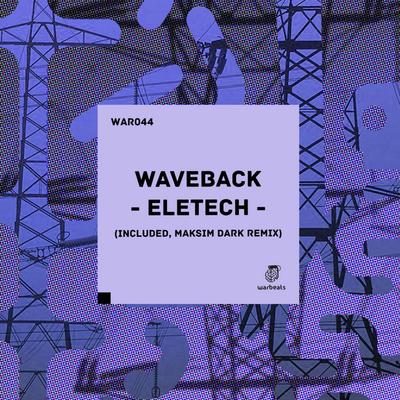 Eletech (Maksim Dark Remix) — WAVEBACK — track cover art on Warbeats Records